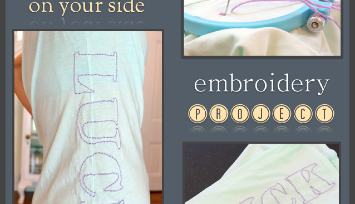 LUCK on your side… embroider “Luck” on the side of a t-shirt!  Simple project, makes a great gift for your best friend!!